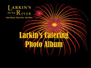Larkin’s Catering Photo Album