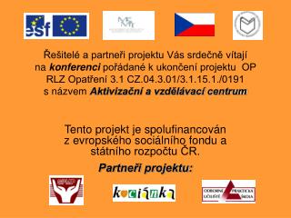 Tento projekt je spolufinancován z evropského sociálního fondu a státního rozpočtu ČR.