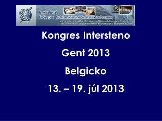 Kongres Intersteno Gent 2013 Belgicko 13. – 19. júl 2013