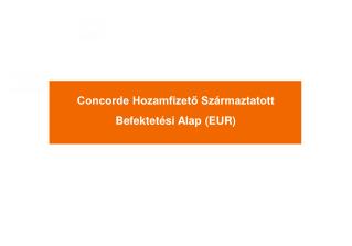 Concorde Hozamfizető Származtatott Befektetési Alap (EUR)