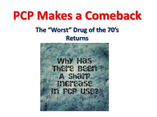 PCP Makes a Comeback