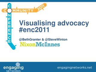 Visualising advocacy #enc2011 @ BethGranter &amp; @ SteveWinton