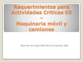 Requerimientos para Actividades Criticas 03 – Maquinaria móvil y camiones