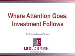 Where Attention Goes, Investment Follows By: Seema Jhingan (Partner)