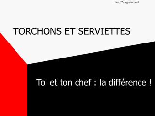 TORCHONS ET SERVIETTES