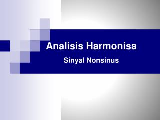 Analisis Harmonisa Sinyal Nonsinus