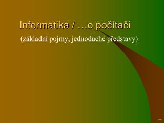 Informatika / …o počítači