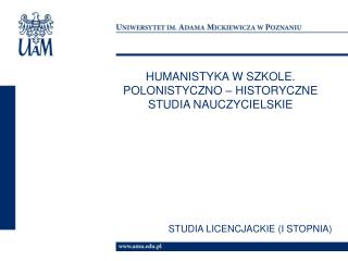 HUMANISTYKA W SZKOLE. POLONISTYCZNO – HISTORYCZNE STUDIA NAUCZYCIELSKIE