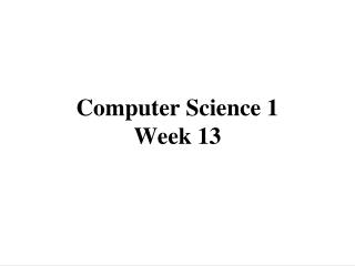 Computer Science 1 Week 13