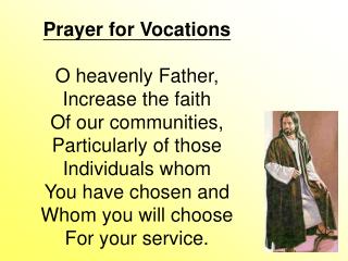 Prayer for Vocations O heavenly Father, Increase the faith Of our communities,