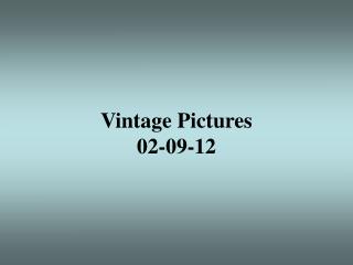 Vintage Pictures 02-09-12
