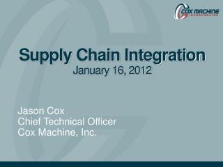 Supply Chain Integration January 16, 2012
