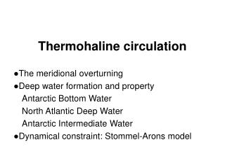 Thermohaline circulation ●The meridional overturning ●Deep water formation and property