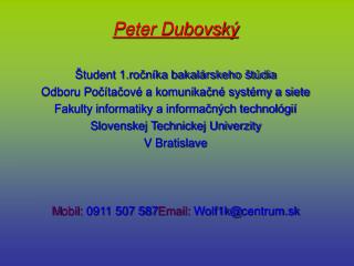 Peter Dubovský Študent 1.ročníka bakalárskeho štúdia