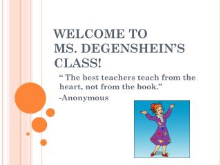 WELCOME TO MS. DEGENSHEIN’S CLASS!