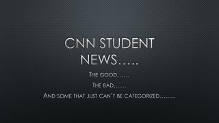 CNN STUDent news…..
