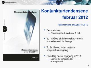 Konjunkturtendensene februar 2012 Økonomiske analyser 1/2012