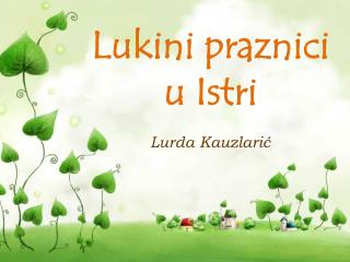 Lukini praznici u Istri