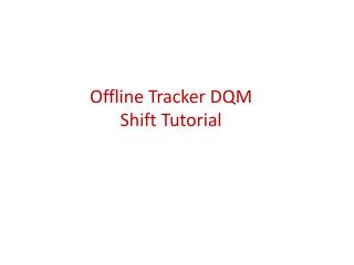 Offline Tracker DQM Shift Tutorial