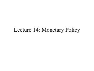 Lecture 14: Monetary Policy