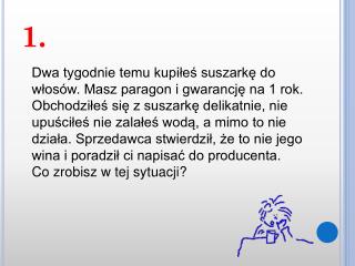 Pół roku temu kupiłeś drukarkę. Niestety nie działa. Masz gwarancję, niestety zgubiłeś paragon.