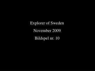 Explorer of Sweden November 2009 Bildspel nr. 10