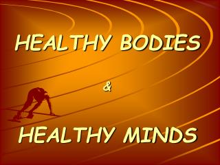 HEALTHY BODIES &amp; HEALTHY MINDS