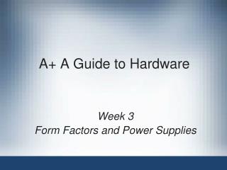A+ A Guide to Hardware