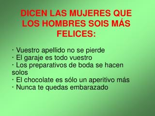 DICEN LAS MUJERES QUE LOS HOMBRES SOIS MÁS FELICES: