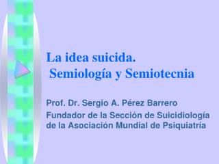 La idea suicida. Semiología y Semiotecnia