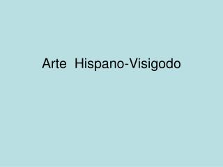 Arte Hispano-Visigodo