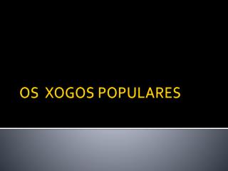 OS XOGOS POPULARES