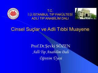 T.C. İ.Ü.İSTANBUL TIP FAKÜLTESİ ADLİ TIP ANABİLİM DALI Cinsel Suçlar ve Adli Tıbbi Muayene