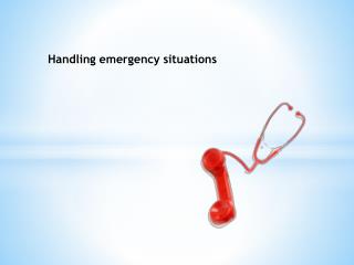 Handling emergency situations