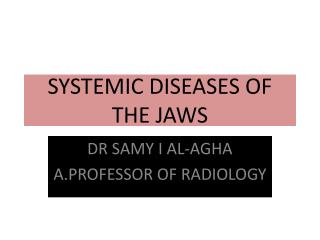 SYSTEMIC DISEASES OF THE JAWS