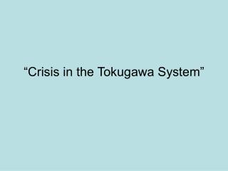 “Crisis in the Tokugawa System”
