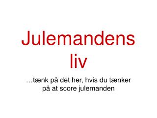 Julemandens liv