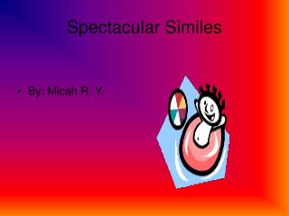 Spectacular Similes