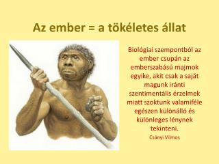 Az ember = a tökéletes állat