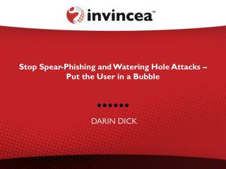 Stop Spear-Phishing and Watering Hole Attacks – Put the User in a Bubble