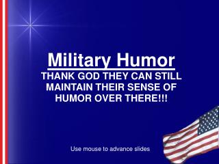 Military Humor THANK GOD THEY CAN STILL MAINTAIN THEIR SENSE OF HUMOR OVER THERE!!!