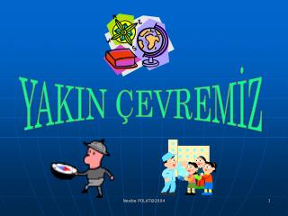 YAKIN ÇEVREMİZ