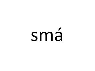 smá