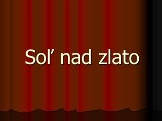 Soľ nad zlato