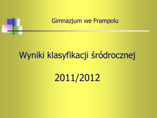 Wyniki klasyfikacji śródrocznej 2011/2012