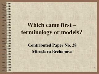 Which came first – terminology or models?