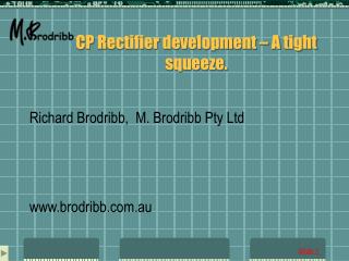CP Rectifier development – A tight squeeze.