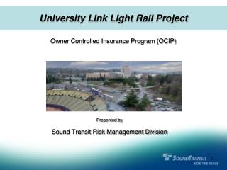 Presented by Sound Transit Risk Management Division