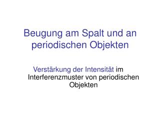 Beugung am Spalt und an periodischen Objekten