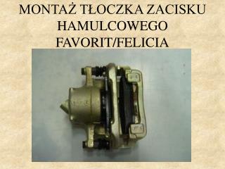 MONTAŻ TŁOCZKA ZACISKU HAMULCOWEGO FAVORIT/FELICIA